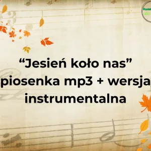 "Jesień koło nas" - piosenka mp3+ wersja instrumentalna